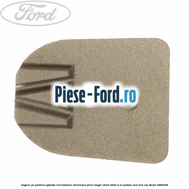 Suport pe parbriz oglinda retrovizoare interioara Ford Ranger 2019-2022 2.0 EcoBlue 4x4 213 cai