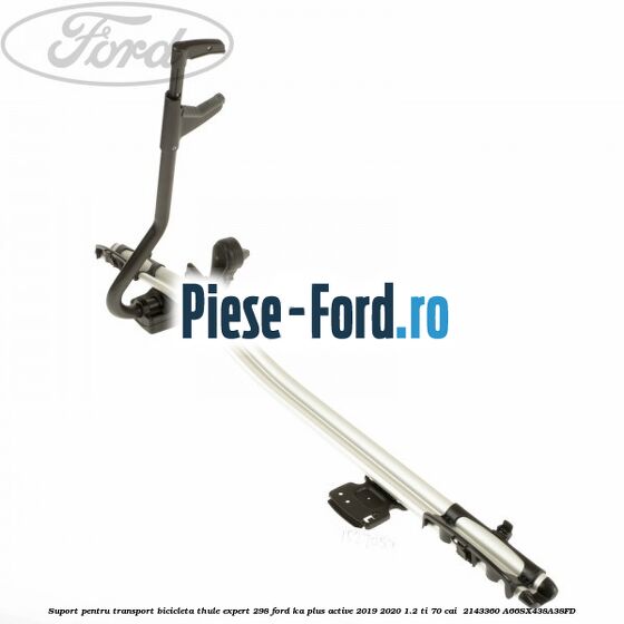 Suport pentru transport bicicleta Thule Expert 298 Ford Ka plus Active 2019-2020 1.2 Ti 70 cai  #76088D1180
