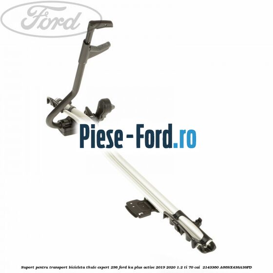 Suport pentru transport bicicleta Thule Expert 298 Ford Ka plus Active 2019-2020 1.2 Ti 70 cai  #76088D1180