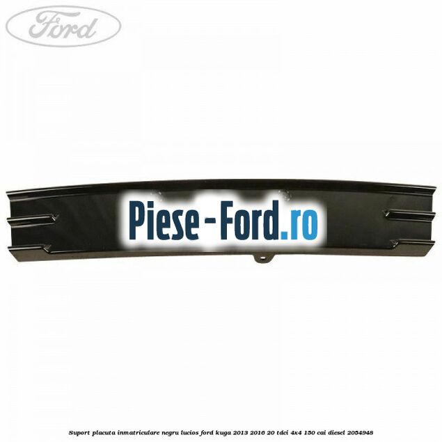 Suport placuta inmatriculare negru lucios Ford Kuga 2013-2016 2.0 TDCi 4x4 150 cai #348EA0C612