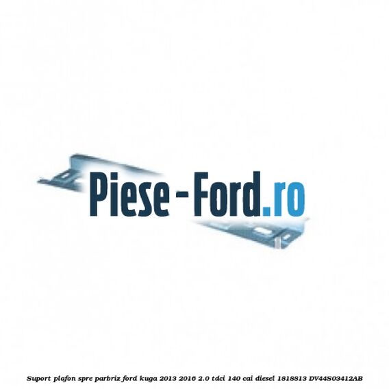 Suport plafon, spre parbriz Ford Kuga 2013-2016 2.0 TDCi 140 cai diesel