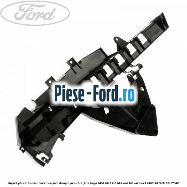 Suport plastic interior maner usa fata dreapta, fara cheie Ford Kuga 2008-2012 2.0 TDCI 4x4 140 cai diesel