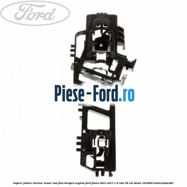 Suport plastic interior maner usa fata dreapta Ford Fiesta 2013-2017 1.6 TDCi 95 cai diesel