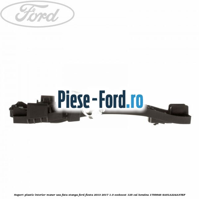 Suport plastic interior maner usa fata stanga Ford Fiesta 2013-2017 1.0 EcoBoost 125 cai benzina
