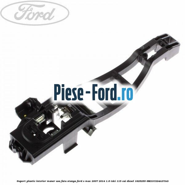 Suport plastic interior maner usa fata stanga Ford S-Max 2007-2014 1.6 TDCi 115 cai diesel