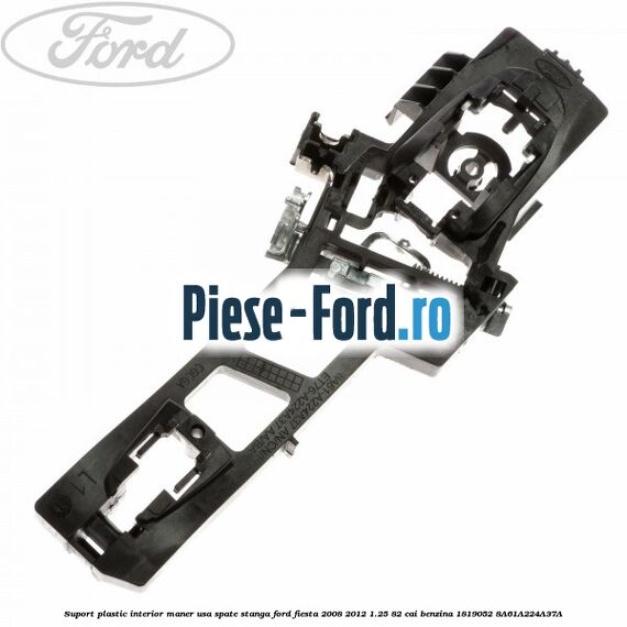Suport plastic interior maner usa fata stanga Ford Fiesta 2008-2012 1.25 82 cai benzina
