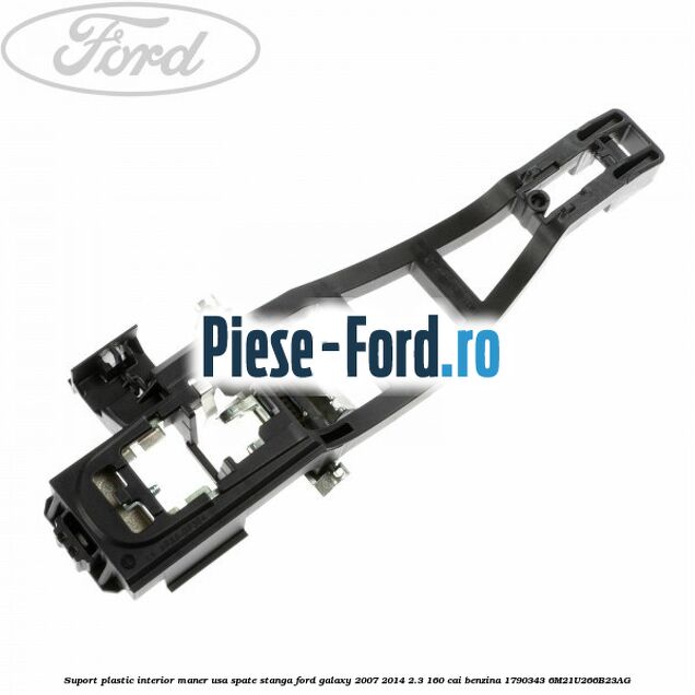 Suport plastic interior maner usa spate stanga Ford Galaxy 2007-2014 2.3 160 cai benzina #1C44B99CFA