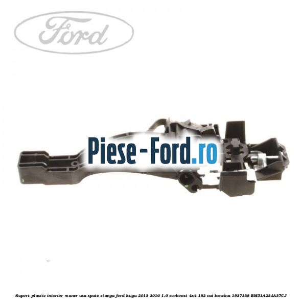 Suport plastic interior maner usa spate dreapta Ford Kuga 2013-2016 1.6 EcoBoost 4x4 182 cai benzina