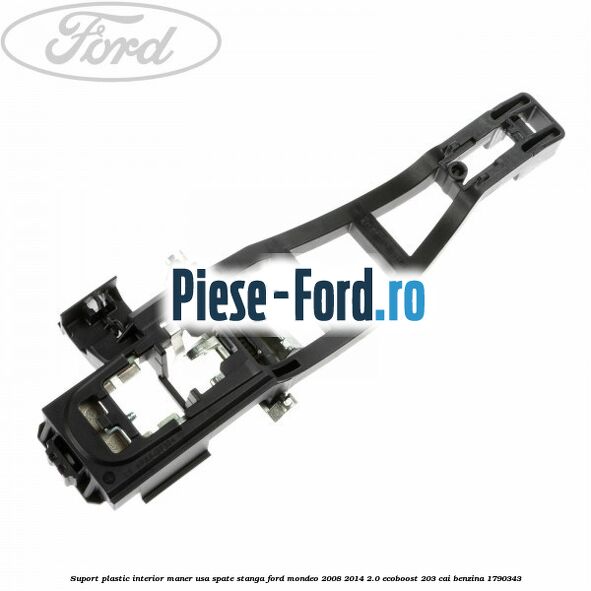 Suport plastic interior maner usa spate stanga Ford Mondeo 2008-2014 2.0 EcoBoost 203 cai