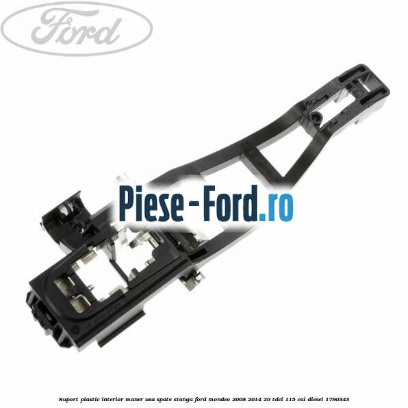 Suport plastic interior maner usa spate stanga Ford Mondeo 2008-2014 2.0 TDCi 115 cai #3513075D32