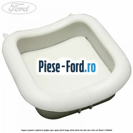 Suport plastic tapiterie plafon spre spate Ford Kuga 2016-2018 2.0 TDCi 4x4 180 cai #130C8F6E65 Suport plastic tapiterie plafon spre spate Ford Kuga 2016-2018 2.0 TDCi 4x4 180 cai #130C8F6E65