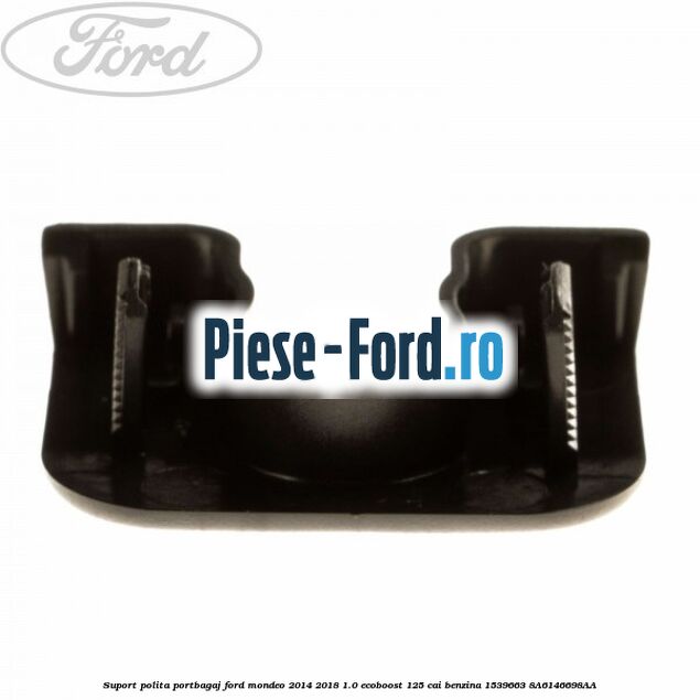 Suport polita portbagaj Ford Mondeo 2014-2018 1.0 EcoBoost 125 cai benzina #47F46DA220