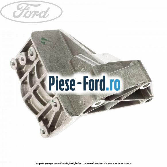 Suport pompa servodirectie Ford Fusion 1.4 80 cai benzina