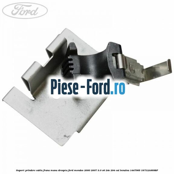 Suport prindere cablu frana mana dreapta Ford Mondeo 2000-2007 3.0 V6 24V 204 cai benzina