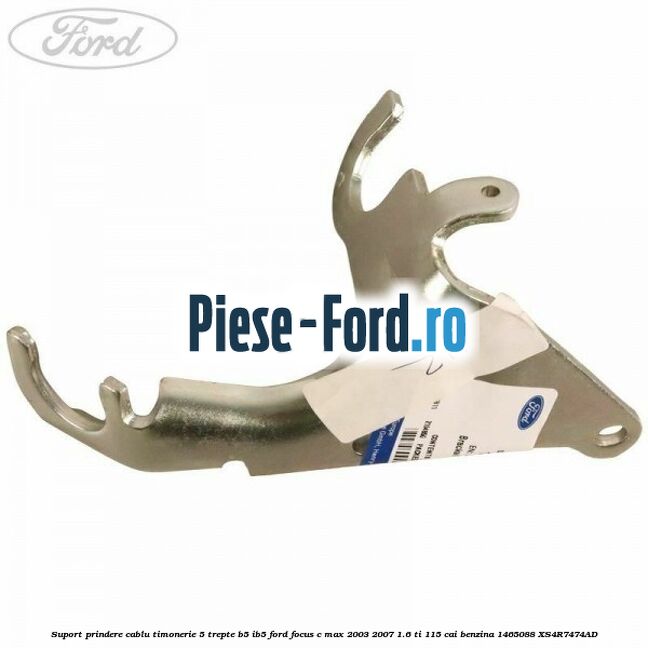 Suport prindere cablu timonerie 5 trepte B5/IB5 Ford Focus C-Max 2003-2007 1.6 Ti 115 cai benzina #CF97AC1A25
