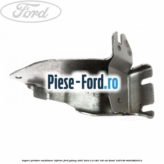 Suport prindere catalizator inferior Ford Galaxy 2007-2014 2.0 TDCi 140 cai diesel