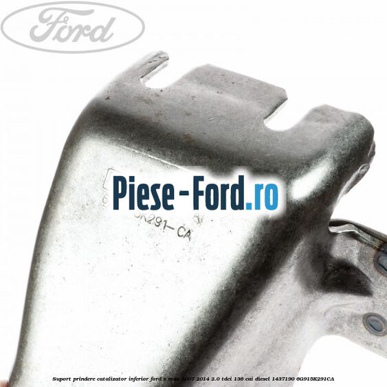 Suport prindere catalizator inferior Ford S-Max 2007-2014 2.0 TDCi 136 cai diesel