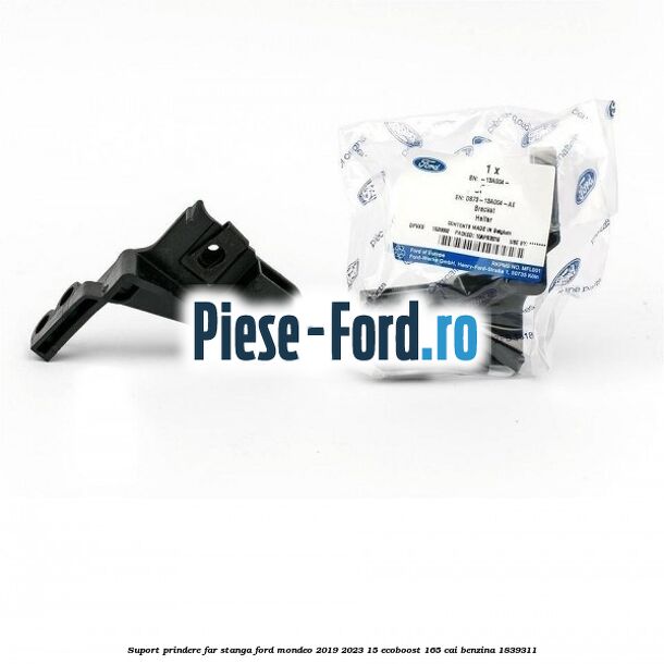 Suport prindere far stanga Ford Mondeo 2019-2023 1.5 EcoBoost 165 cai #2D275DA935