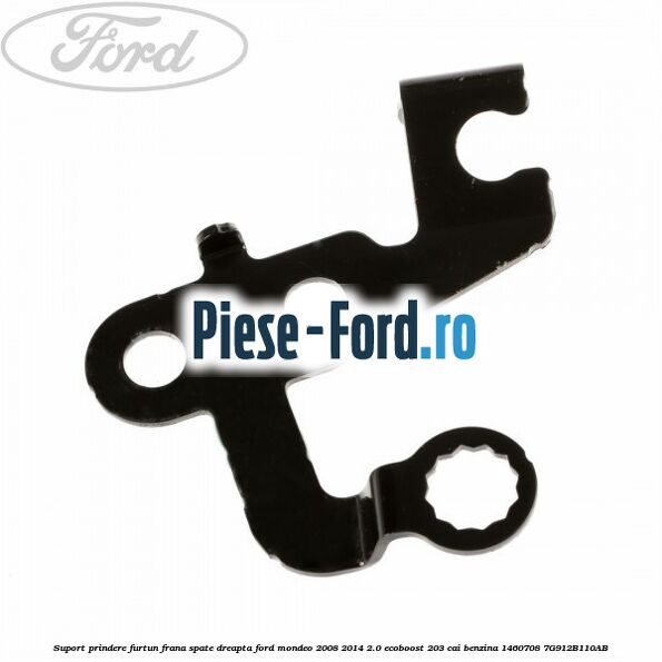 Suport prindere furtun frana spate dreapta Ford Mondeo 2008-2014 2.0 EcoBoost 203 cai benzina