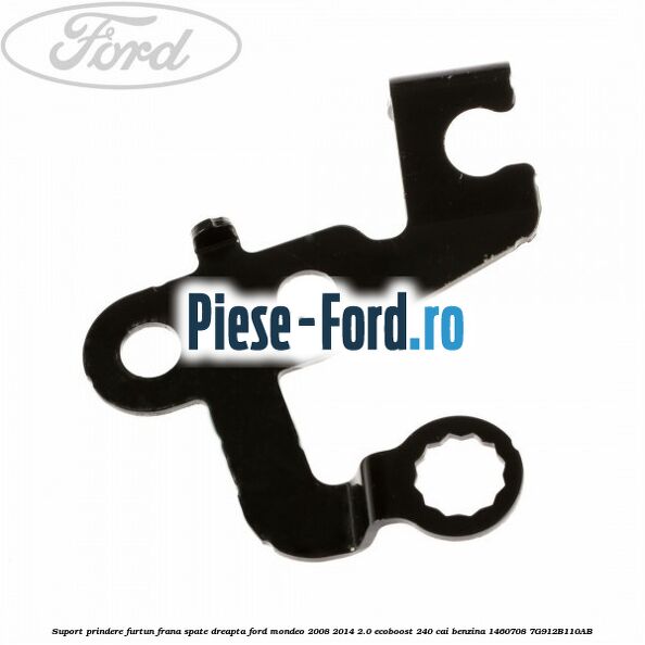 Suport prindere furtun frana spate dreapta Ford Mondeo 2008-2014 2.0 EcoBoost 240 cai benzina