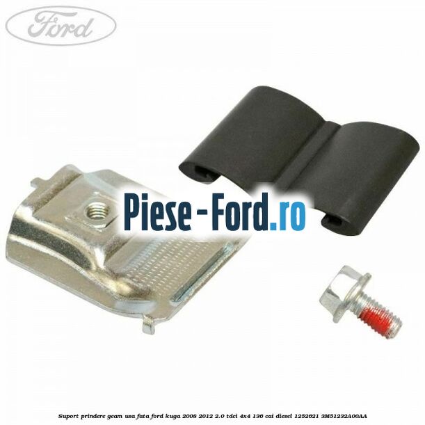 Piulita prindere macasa usa Ford Kuga 2008-2012 2.0 TDCi 4x4 136 cai diesel
