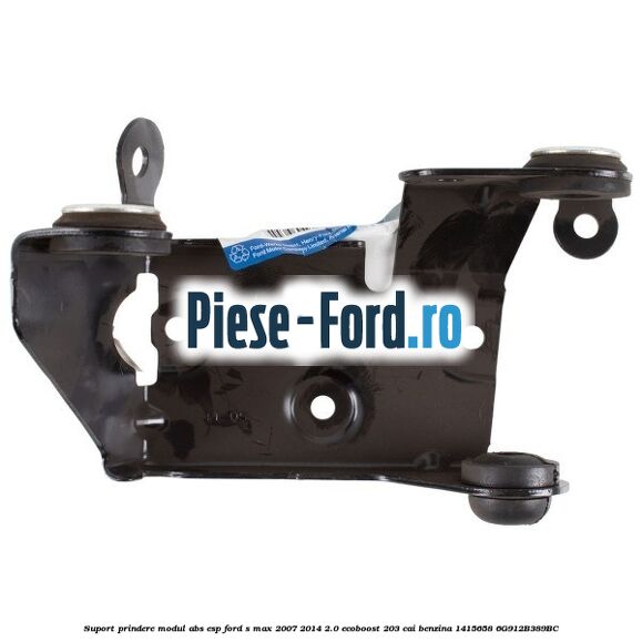 Suport prindere modul ABS ESP Ford S-Max 2007-2014 2.0 EcoBoost 203 cai benzina
