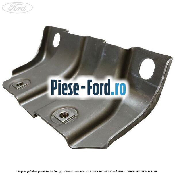 Suport prindere panou cadru bord Ford Transit Connect 2013-2018 1.6 TDCi 115 cai #B5CA519A5C