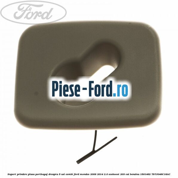 Suport prindere plasa portbagaj dreapta 5 usi combi Ford Mondeo 2008-2014 2.0 EcoBoost 203 cai benzina
