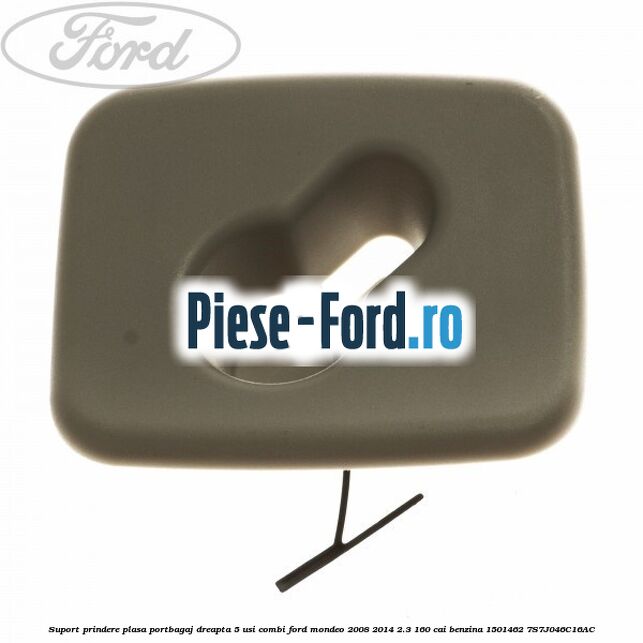 Suport prindere plasa portbagaj dreapta 5 usi combi Ford Mondeo 2008-2014 2.3 160 cai benzina