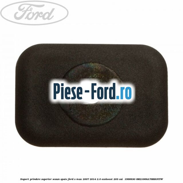 Suport prindere superior scaun spate Ford S-Max 2007-2014 2.0 EcoBoost 203 cai  #769E42176B