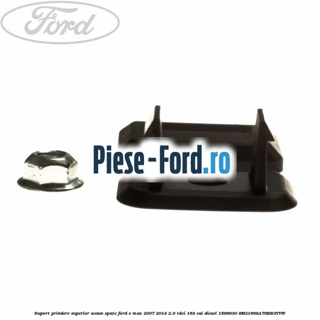 Suport prindere superior scaun spate Ford S-Max 2007-2014 2.0 TDCi 163 cai diesel