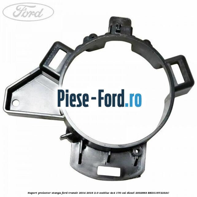 Suport proiector stanga Ford Transit 2014-2018 2.0 EcoBlue 4x4 170 cai diesel #E6A705D21E