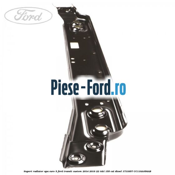 Suport radiator apa euro 5 Ford Transit Custom 2014-2018 2.2 TDCi 155 cai #0FAB0C0F88