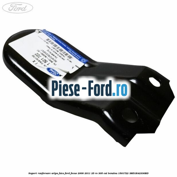 Suport ranforsare aripa fata Ford Focus 2008-2011 2.5 RS 305 cai #82A418AE46