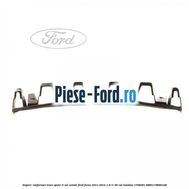 Suport ranforsare bara spate, 5 usi combi Ford Focus 2011-2014 1.6 Ti 85 cai benzina