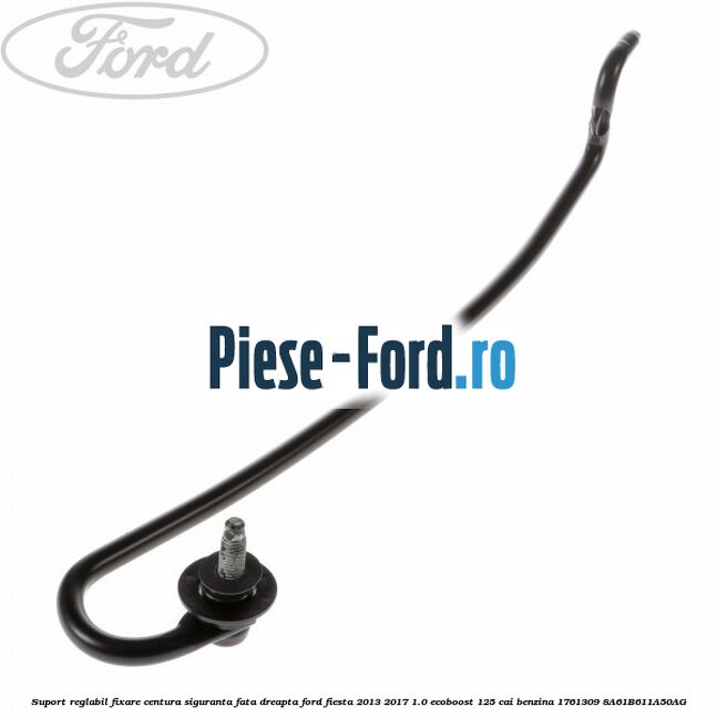 Suport centura scaun fata Ford Fiesta 2013-2017 1.0 EcoBoost 125 cai benzina