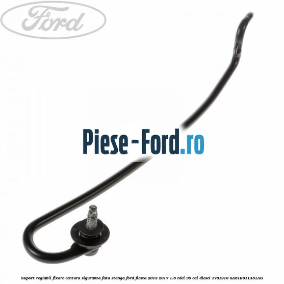 Suport reglabil fixare centura siguranta fata dreapta Ford Fiesta 2013-2017 1.6 TDCi 95 cai diesel