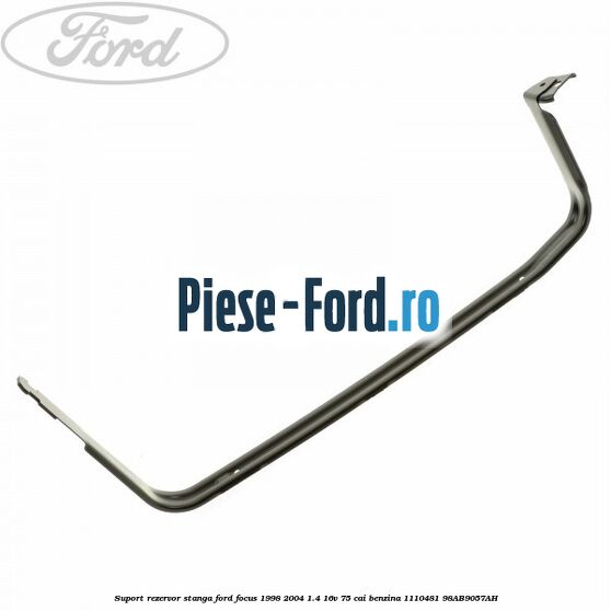Suport rezervor dreapta Ford Focus 1998-2004 1.4 16V 75 cai benzina
