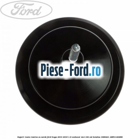 Suport roata rezerva cu surub Ford Kuga 2013-2016 1.6 EcoBoost 4x4 182 cai benzina