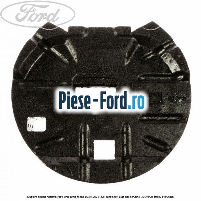 Suport roata rezerva fara cric Ford Focus 2014-2018 1.5 EcoBoost 182 cai benzina