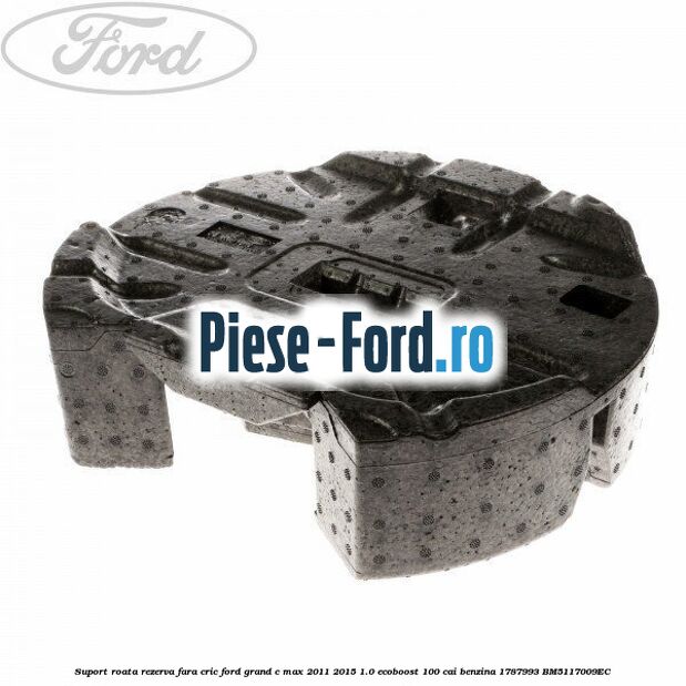 Suport roata rezerva fara cric Ford Grand C-Max 2011-2015 1.0 EcoBoost 100 cai benzina #67079FB8AE