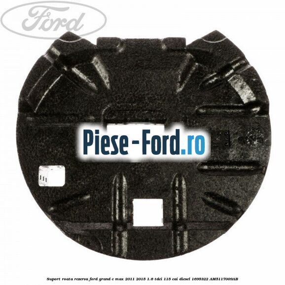 Suport inferior capac roata rezerva Ford Grand C-Max 2011-2015 1.6 TDCi 115 cai diesel