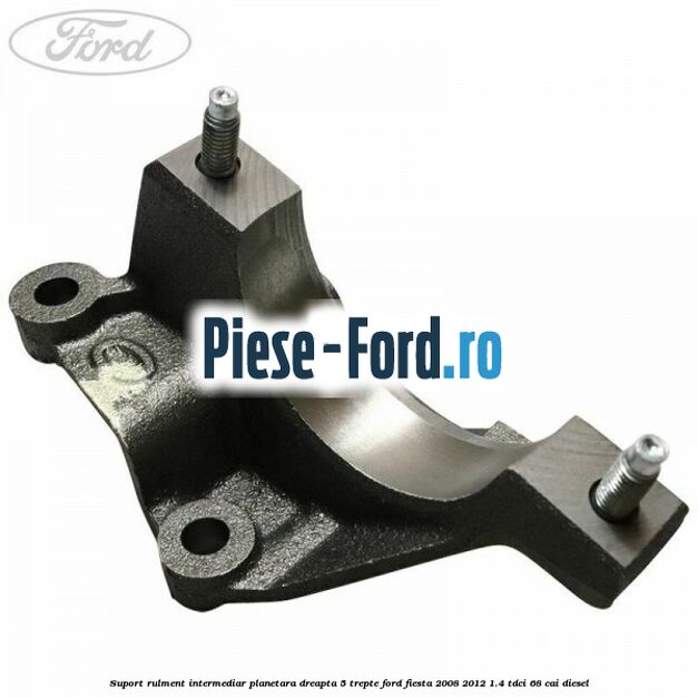 Suport rulment intermediar planetara dreapta 5 trepte Ford Fiesta 2008-2012 1.4 TDCi 68 cai diesel