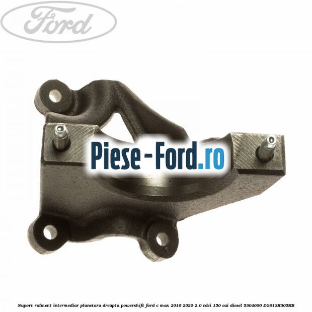 Suport rulment intermediar planetara dreapta, Powershift Ford C-Max 2016-2020 2.0 TDCi 150 cai diesel