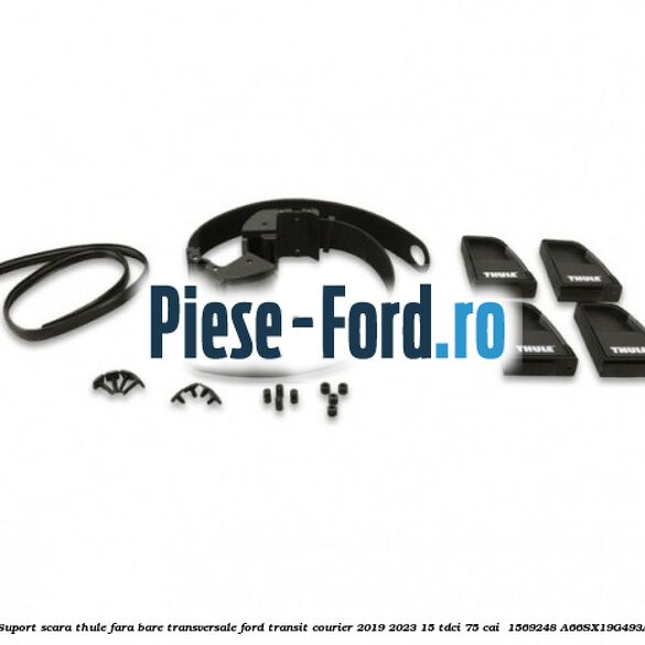 Suport scara Thule fara bare transversale Ford Transit Courier 2019-2023 1.5 TDCi 75 cai #507D31DAF3