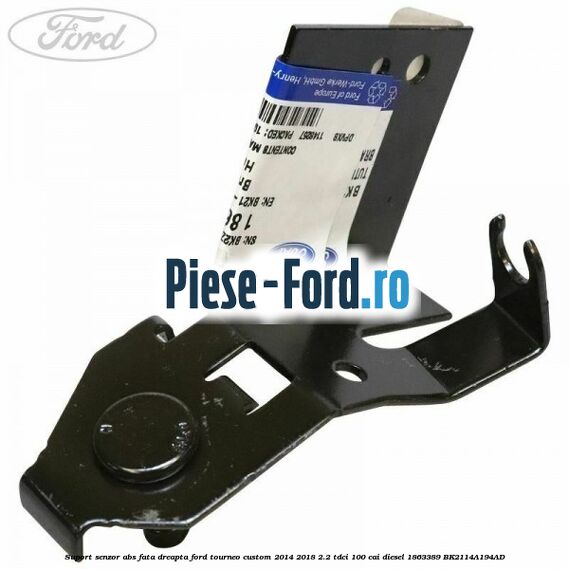 Suport senzor ABS fata dreapta Ford Tourneo Custom 2014-2018 2.2 TDCi 100 cai diesel