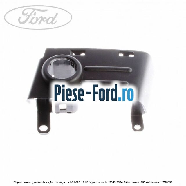 Suport senzor parcare bara fata stanga an 10/2010-12/2014 Ford Mondeo 2008-2014 2.0 EcoBoost 203 cai