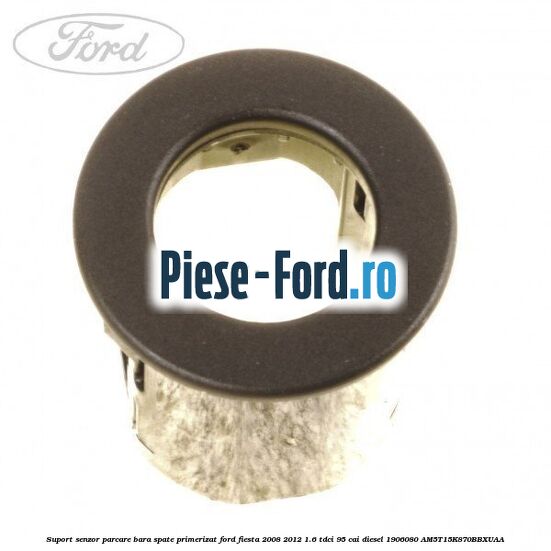 Suport senzor parcare bara spate, primerizat Ford Fiesta 2008-2012 1.6 TDCi 95 cai diesel