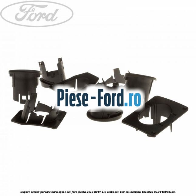 Suport senzor parcare bara spate, set Ford Fiesta 2013-2017 1.0 EcoBoost 100 cai benzina