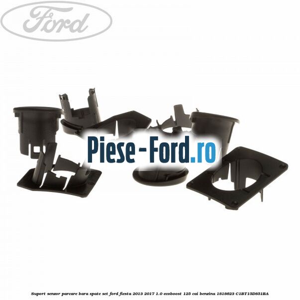 Suport senzor parcare bara spate, set Ford Fiesta 2013-2017 1.0 EcoBoost 125 cai benzina